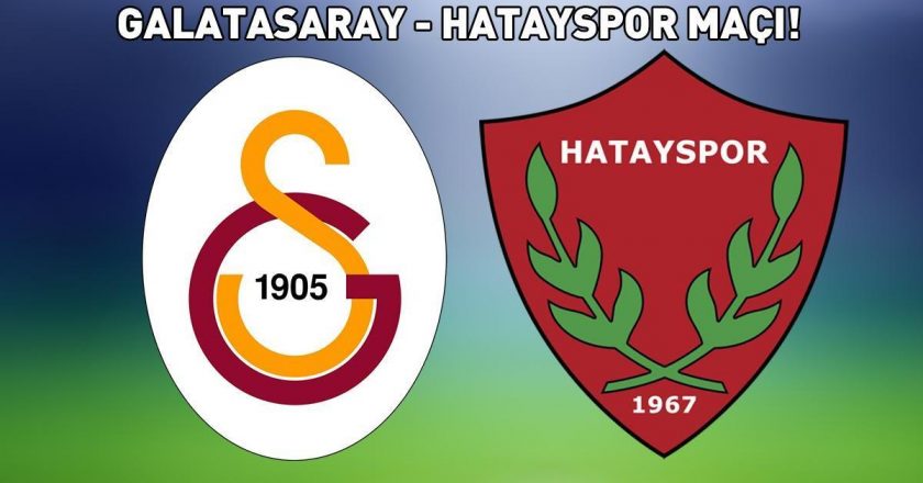 Galatasaray – Hatayspor maçı canlı izle: Galatasaray – Hatayspor maçı saat kaçta ve hangi kanalda oynanacak? 11'den başlayarak