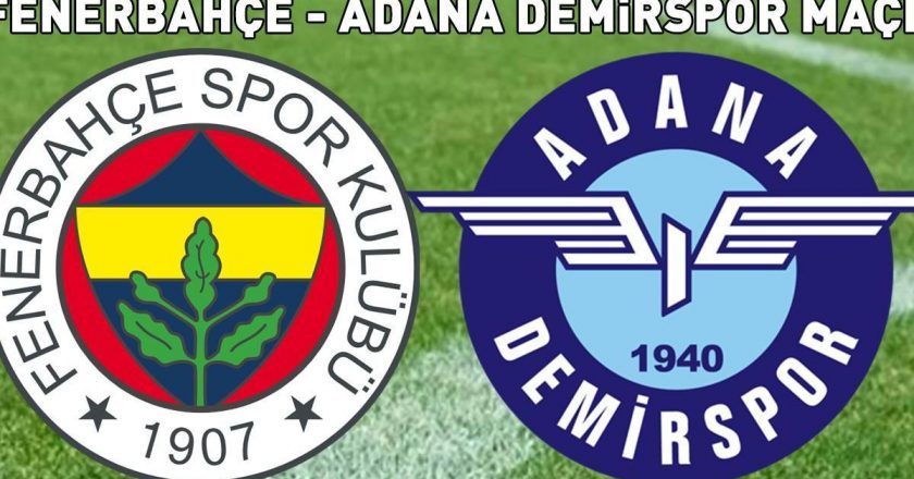 FENERBAHÇE ADANA DEMİRSPOR SÜPER LİG MAÇINI CANLI İZLEYİN! F.Bahçe Adana Demirspor maçı ne zaman? Maçın ilk golü geldi