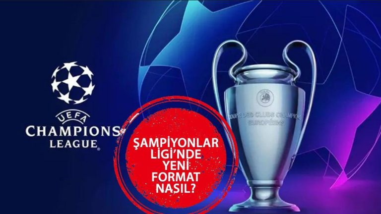 YENİ ŞAMPİYONLAR LİGİ FORMATI – Şampiyonlar Ligi formatı değişti, nasıl olacak?