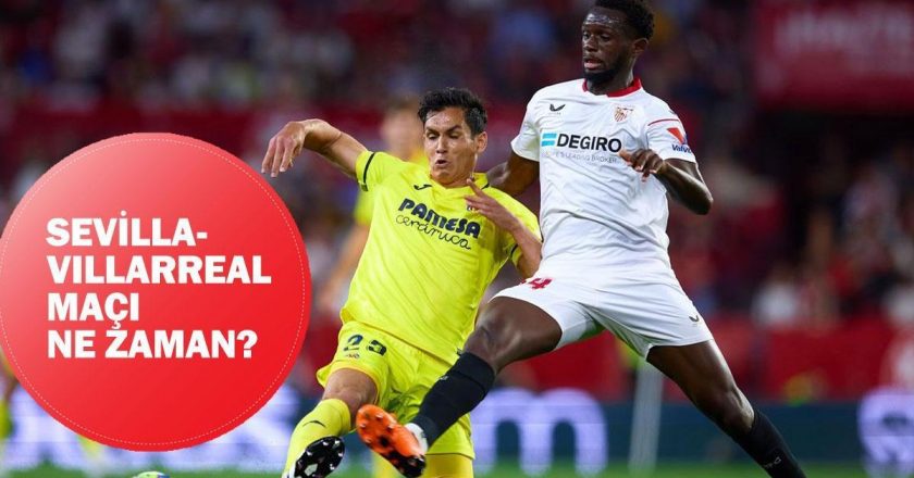 Sevilla-Villarreal maçı ne zaman, saat kaçta, hangi kanalda oynanacak? Sevilla-Villarreal kadrosu!