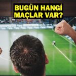 Bu akşam hangi maçlar hangi kanalda yayınlanacak? 23 Ocak 2025 Günün maçları