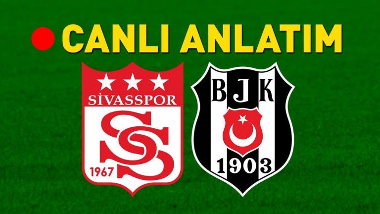 Sivasspor – Beşiktaş Bein Sports 1 Canlı | Kartal, Sivas uzakta