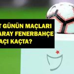 24 Şubat Bugün hangi eşleşmeler? Galatasaray Fenerbahce hangi kanalda maç? İşte 24 Şubat maçları