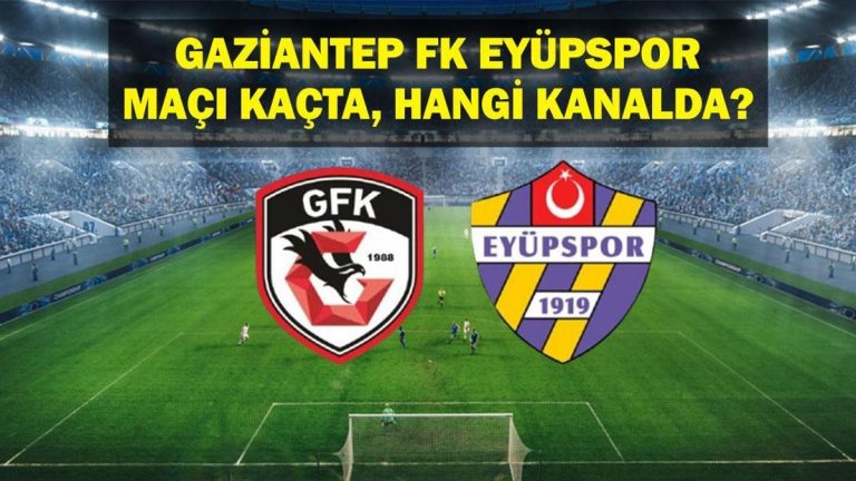 Gaziantep fk eyespor hangi kanalda eşleşiyor? Gaziantep fk eyespor eşleşmesi saat kaçta? Gaziantep fk