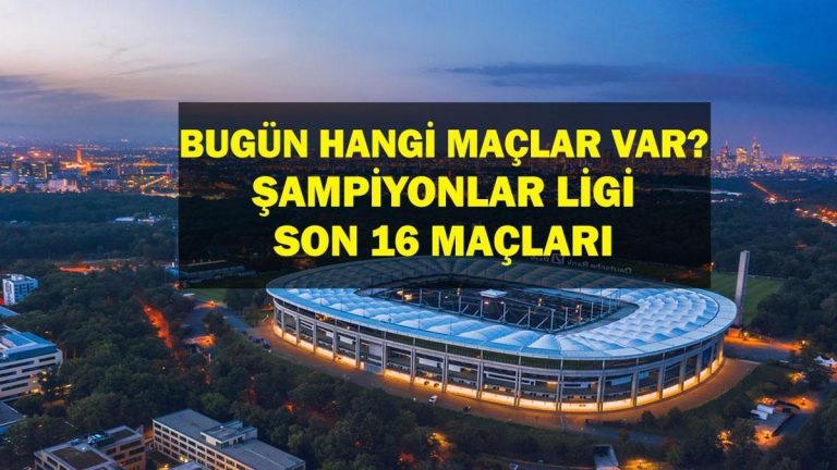 4 Mart Bugün hangi eşleşmeler? Şampiyonlar Ligi Son 16 maç hangi kanalda, saat kaç? İşte 4 Mart’taki maçlar