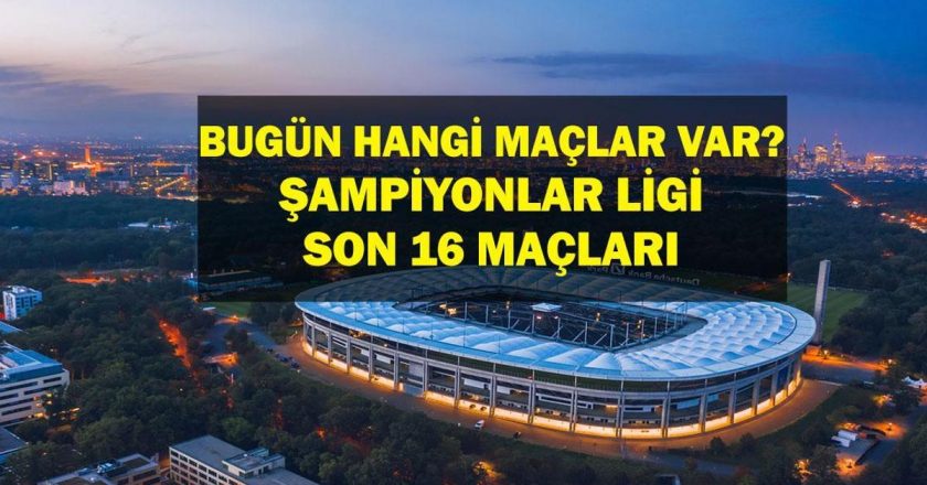 4 Mart Bugün hangi eşleşmeler? Şampiyonlar Ligi Son 16 maç hangi kanalda, saat kaç? İşte 4 Mart’taki maçlar