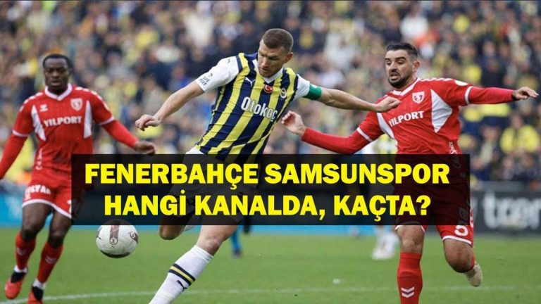Fenerbahce Samsunspor hangi kanalda? Fenerbahçe Samsunspor maçı saat kaç?