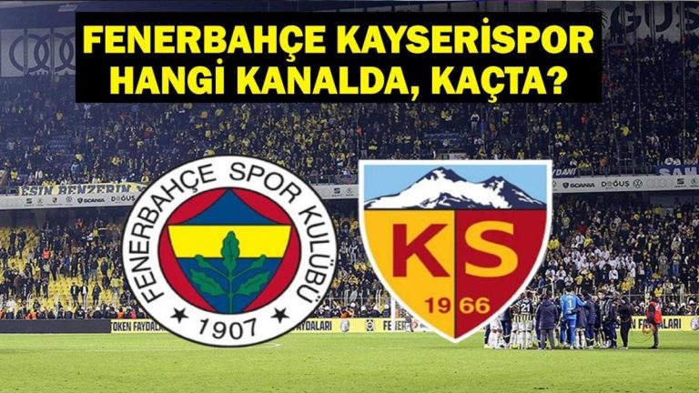 Fenerbahce Kayserispor hangi kanalda? Fenerbahce Kayserispor ne zaman, ne zaman? Fenerbahce Kayserispor İlk 11