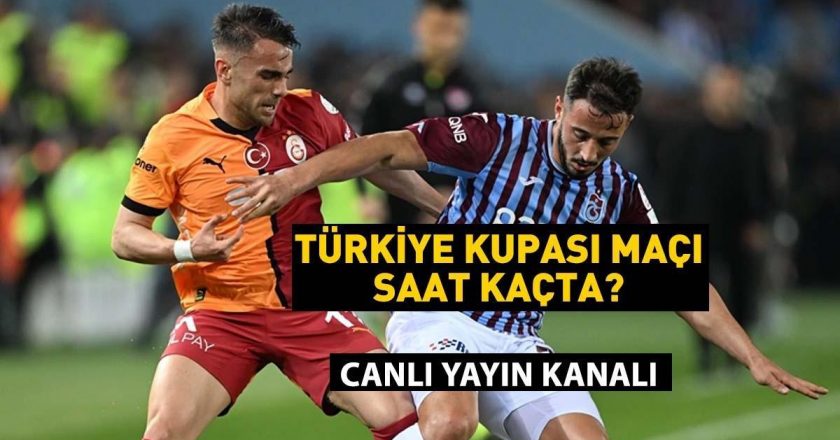Türkiye Kupası: Galatasaray Trabzonspor Eşleşmesi Ne zaman? GS TS hangi kanalda eşleşiyor? Bu akşam büyük final!