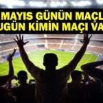15 Mayıs Bugün kim bir maçı var? Bu gece hangi maçlarda var? 15 Mayıs maçları