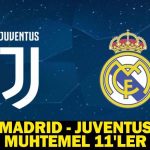 REAL MADRID – JUVENTUS MAÇI MUHTEMEL 11’LER: Real Madrid