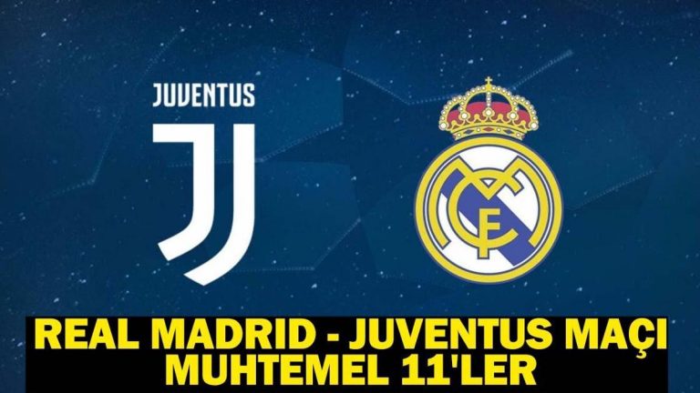 REAL MADRID – JUVENTUS MAÇI MUHTEMEL 11’LER: Real Madrid