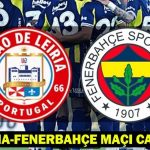 UD Leiria-Fenerbahçe hazırlık maçı hangi kanalda, saat kaçta?