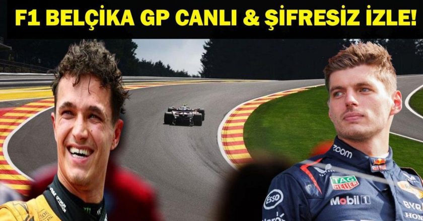 F1 BELÇİKA GP CANLI İZLE| Formula 1 Belçika Grand Prix Canlı İzle! Lando Norris mi Max Verstappen mi? İşte F1 Canlı Yayın Kanalı ve Yarış Saati Bilgileri…