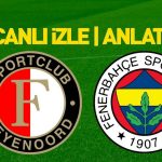 Feyenoord – Fenerbahçe maçına doğru | Muhtemel 11’ler belli oldu | Canlı tüm detaylar