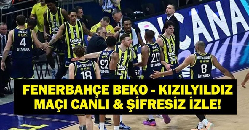 Fenerbahçe Beko Kızılyıldız Basketbol Maçı Saat Kaçta, Hangi Kanalda?