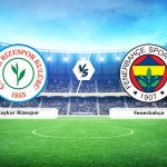 CANLI | Çaykur Rizespor – Fenerbahçe maç anlatımı! Maç ne zaman? Saat kaçta ve hangi kanalda?
