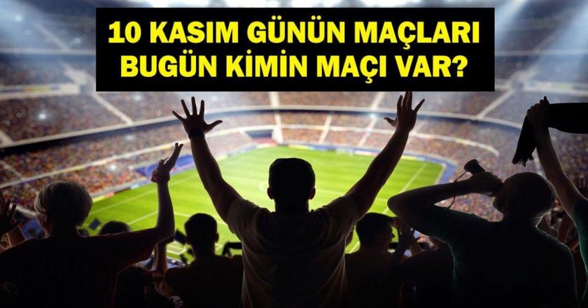 Bugün Hangi Maçlar Var? Milli Ara Ne Zaman Bitecek? İşte 10 Kasım Günün Maçları…